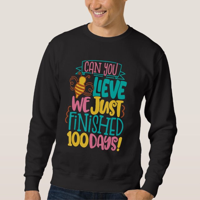 Sudadera Can You Lieve We Just Finished 100 Days Of School  (Anverso)