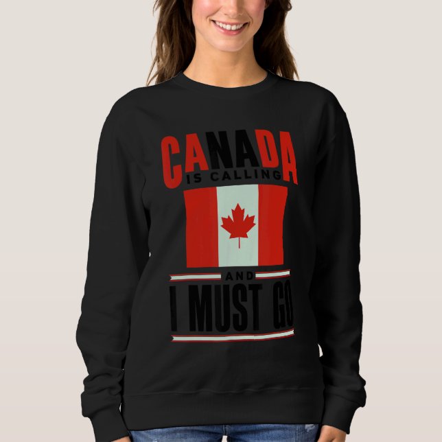 Sudadera Canada Flag Canadian Canada Is Calling And I must  (Anverso)