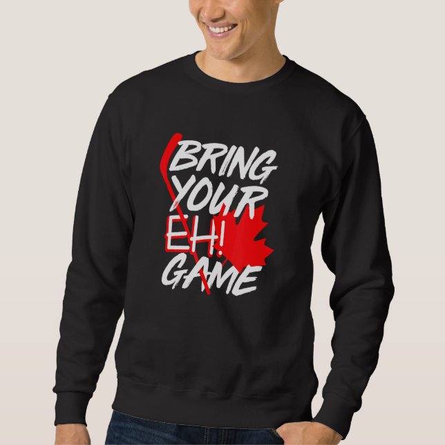 Sudadera Canadá Hockey Bring Your Eh Game (Anverso)