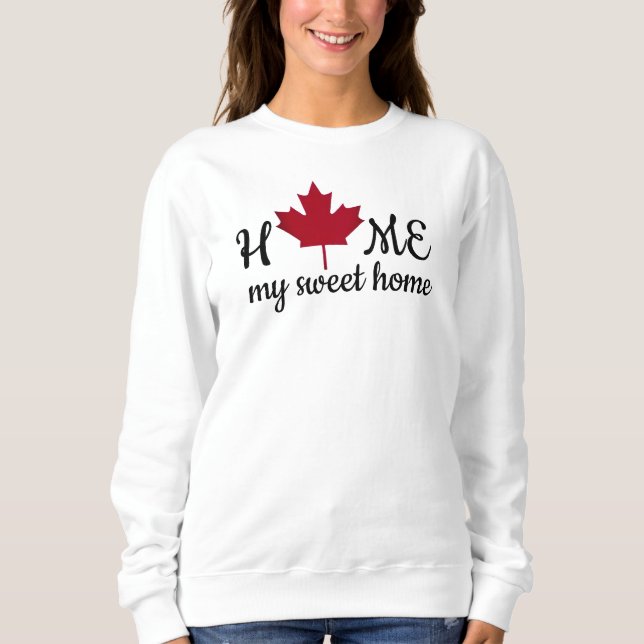 Sudadera Canada. Home my sweet home. Canadian Maple Leaf.  (Anverso)