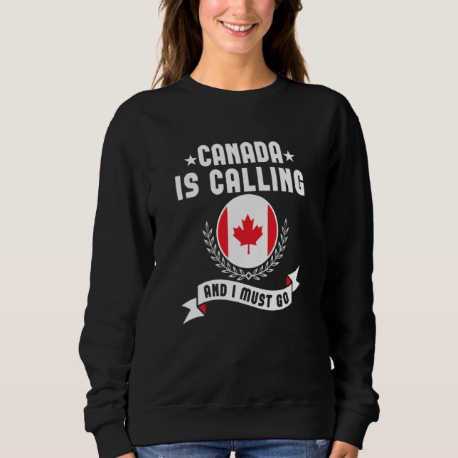 Sudadera Canada Is Calling And I Must Go Souvenirs Canadian (Anverso)