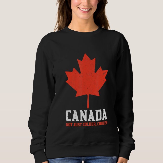 Sudadera Canada Not Just Colder Cooler Canadian Maple Leaf_ (Anverso)