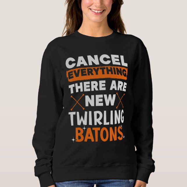 Sudadera Cancel Everything There Are New Twirling Batons 1 (Anverso)