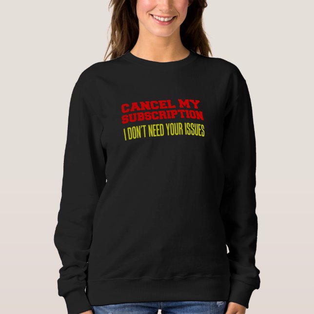 Sudadera Cancelar mi suscripción No necesito sus problemas (Anverso)