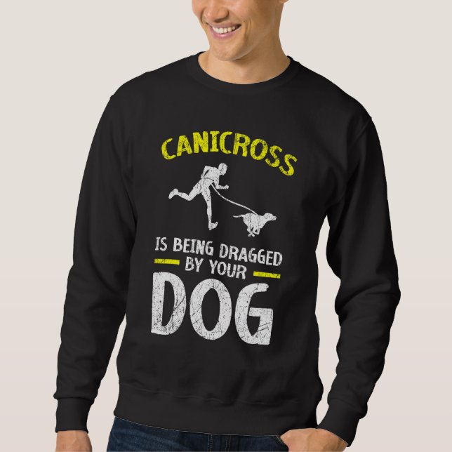 Sudadera Canicross Está Siendo Arrastrado Por Tu Perro Por  (Anverso)