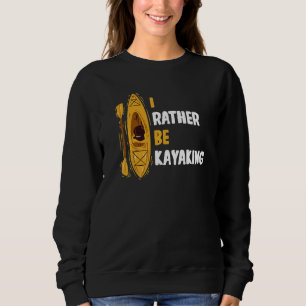Sudadera Canoa Boating Canoeing Kayak Prefiero ser Kayakin