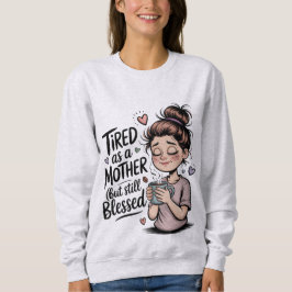 Sudadera Cansada como una madre pero todavía bendecida, mam
