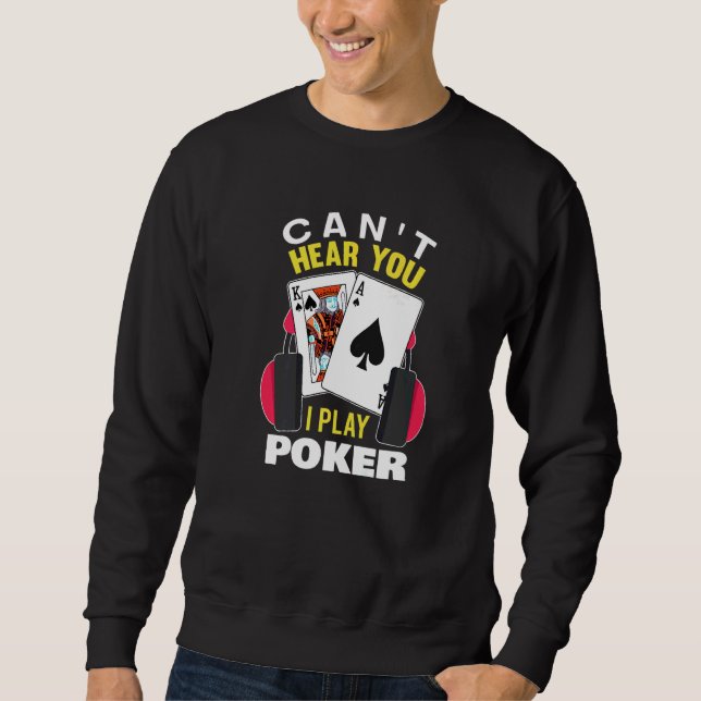 Sudadera Can't Hear You I Play Poker Texas Holdem Player  P (Anverso)