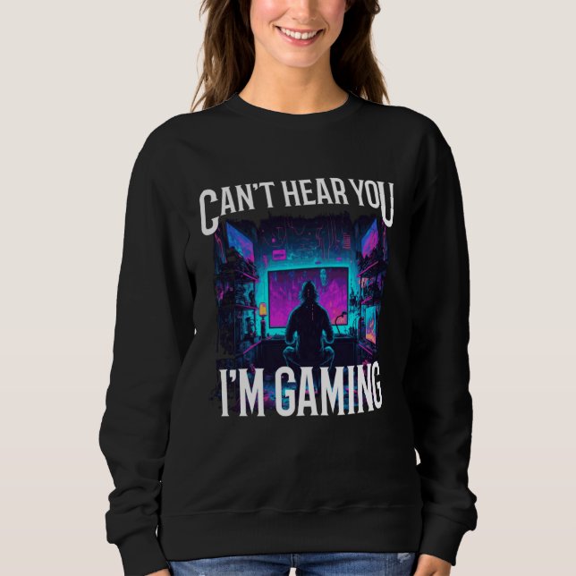 Sudadera Can't Hear You I'm Gaming Cool Video Gamer  Gaming (Anverso)