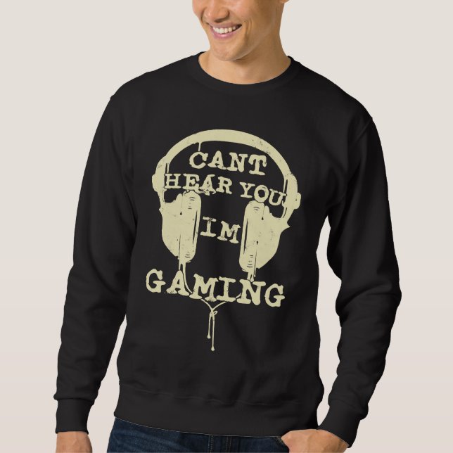 Sudadera Can't Hear You I'm Gaming  Gamers Headset (Anverso)