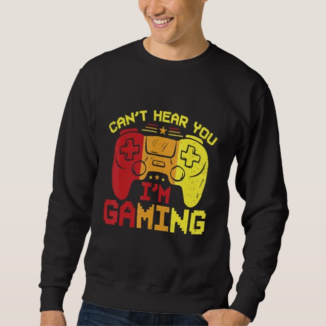 Sudadera Can't Hear You I'm Gaming T Shirt Design (Anverso)