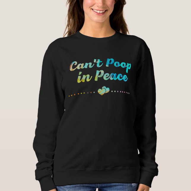 Sudadera Cant Poop in Peace  Mom Humor Mother Toddler (Anverso)