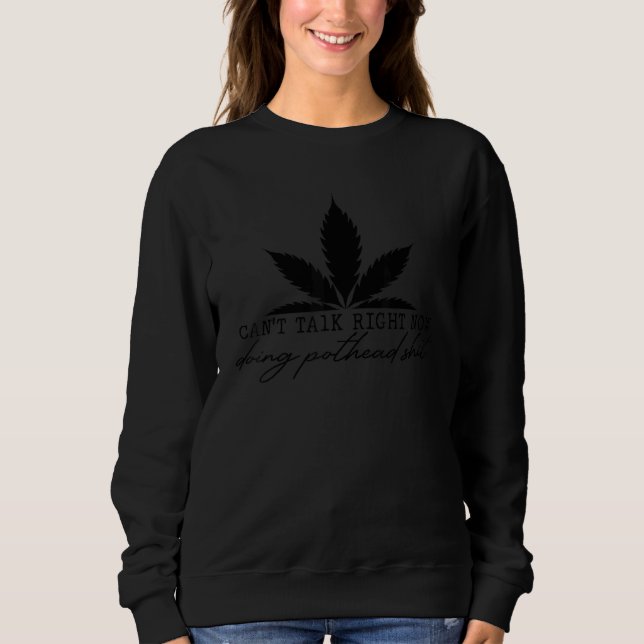 Sudadera Can't Talk Right Now Pothead Funny Pothead Weed le (Anverso)