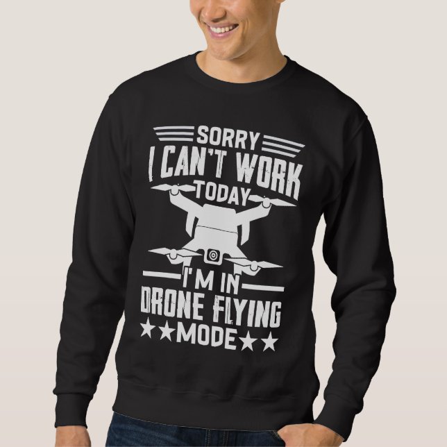 Sudadera Can't Work Dron Flying Mode  Drone Pilot Enthusias (Anverso)