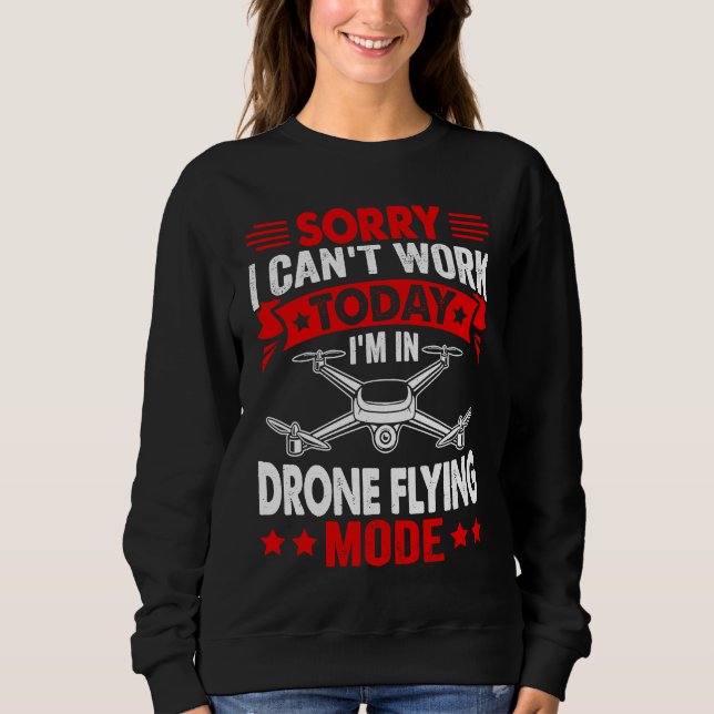 Sudadera Can't Work Dron Flying Mode  Drone Pilot Enthusias (Anverso)
