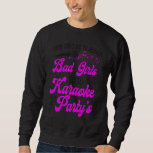 Sudadera Cantante de Karaoke Las Buenas Chicas Van Al Cielo