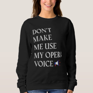 Sudadera Cantante de ópera vocalista No me hagas usar mi vo