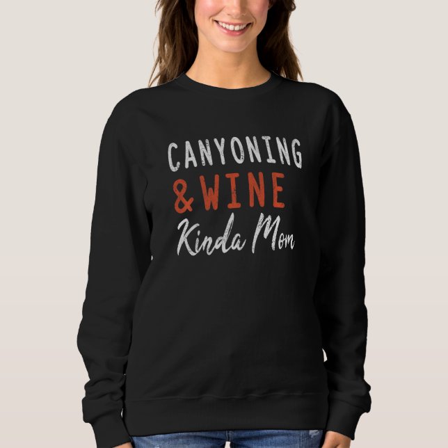 Sudadera Canyoning And Wine Kinda Mom Rappelling Climbing W (Anverso)