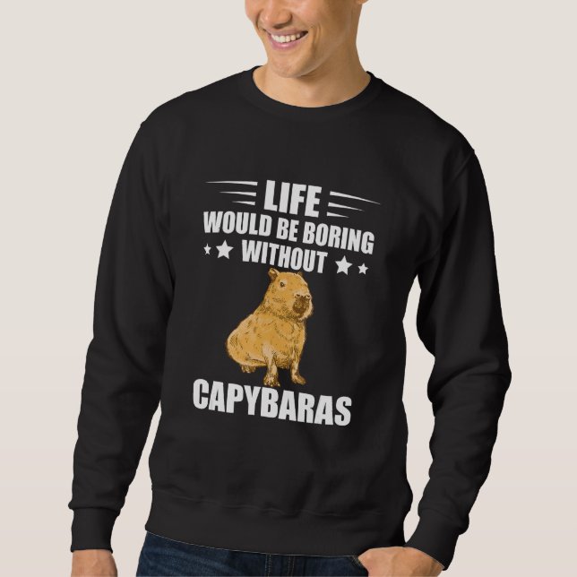 Sudadera Capybara Lover Rodent Animal Life Would Be Boring  (Anverso)