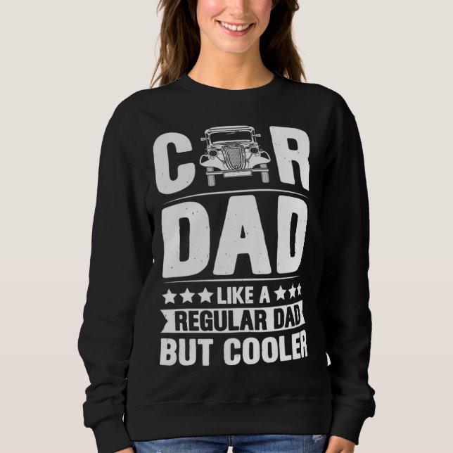 Sudadera Car Dad Like A Regular Dad But Cooler Fathers Day (Anverso)