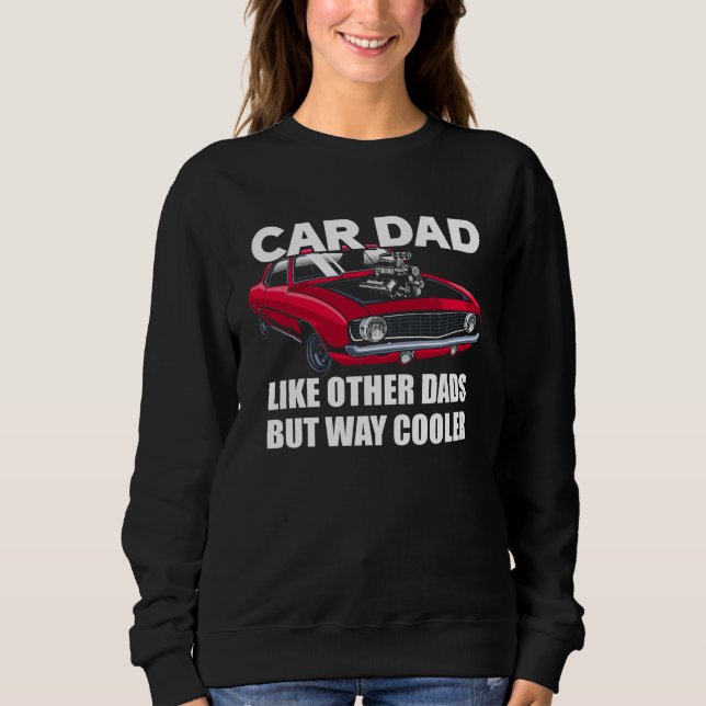Sudadera Car Dad Like Other Dads But Way Cooler Car Guy (Anverso)