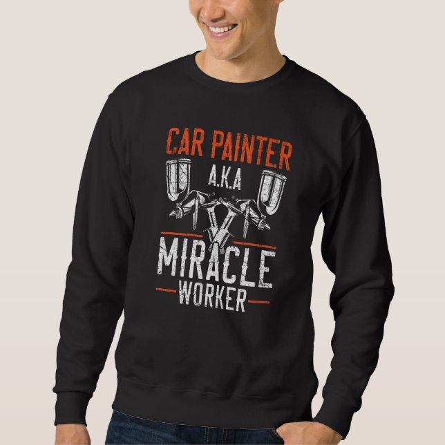 Sudadera Car Painter Miracle Worker Car Detailing Auto Body (Anverso)
