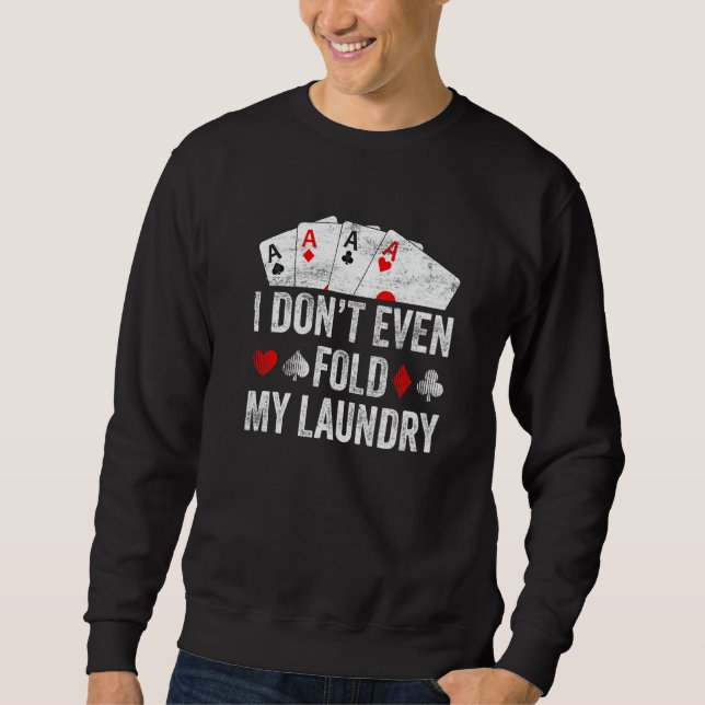 Sudadera Card Poker I Don't Even Fold My Laundry Father's D (Anverso)