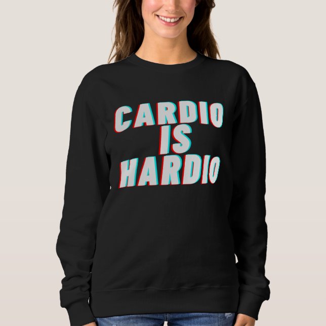 Sudadera Cardio Is Hardio  Workout Fitness Cardio Apparel (Anverso)