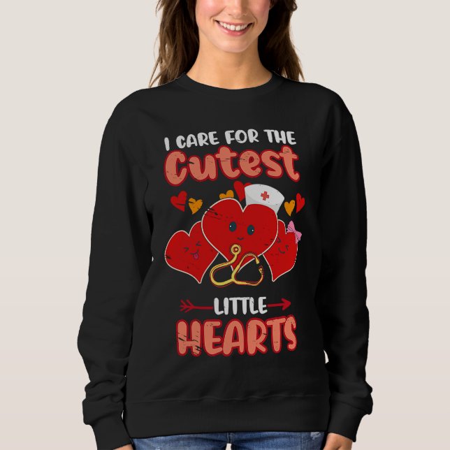 Sudadera Care For Cutest Little Hearts Nurse Valentines Day (Anverso)