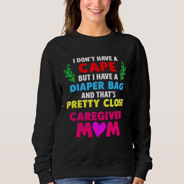 Sudadera Caregiver Mom I Dont Have a Cape But I Have a Diap (Anverso)