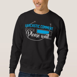 Sudadera Cargando comentarios sarcásticos, por favor, esper