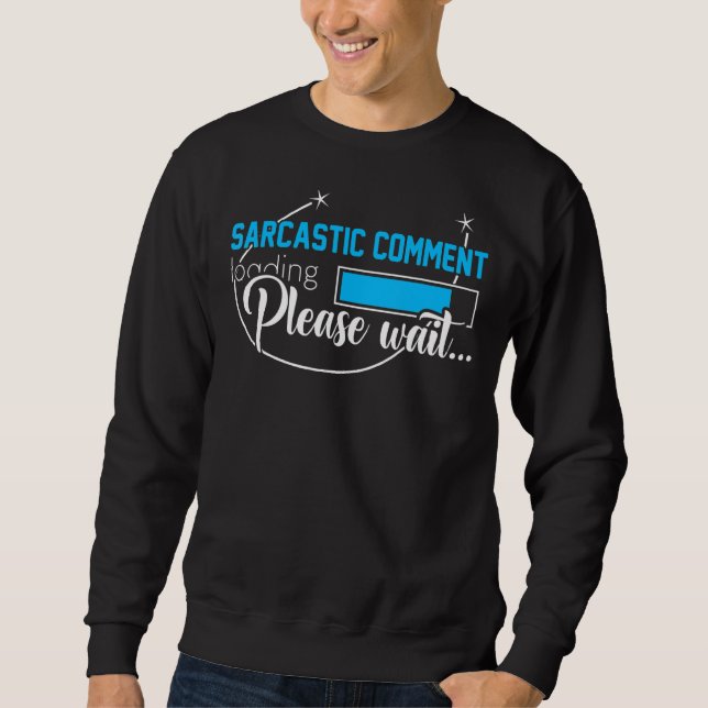 Sudadera Cargando comentarios sarcásticos, por favor, esper (Anverso)