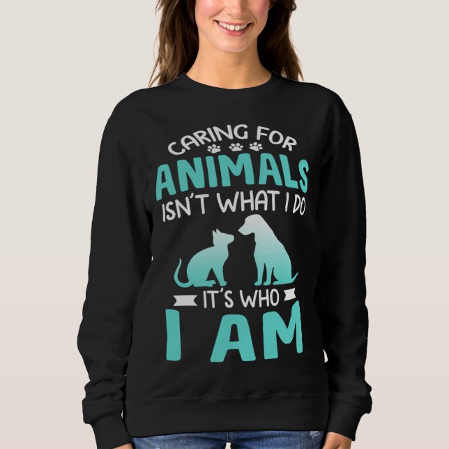 Sudadera Caring For Animals Who I Am  Veterinarian Rescue (Anverso)