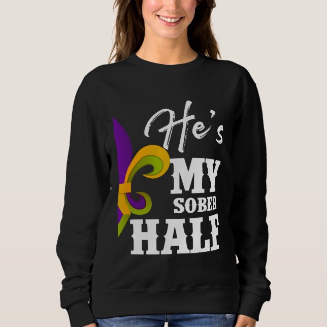 Sudadera Carnival Party He s My Sober Half Mardi Gras Coupl (Anverso)