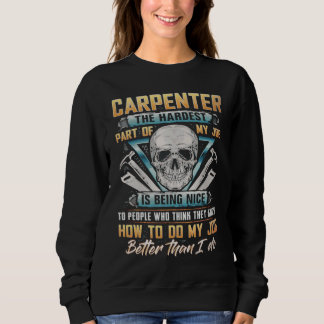Sudadera Carpenter The Hardest Part Of My Job Is Being Nice