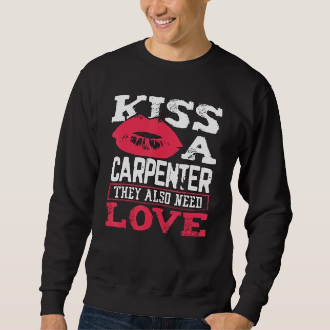 Sudadera Carpentry Kiss A Carpenter Also Need Love Carpente (Anverso)