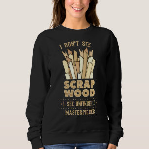 Sudadera Carpintería de carpintero de madera de desecho