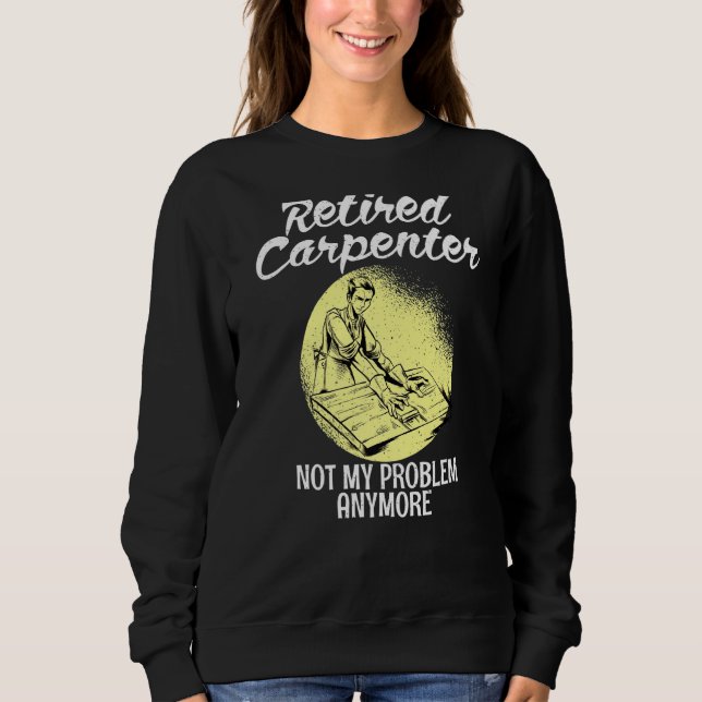 Sudadera Carpintero retirado ya no es mi problema viejo (Anverso)