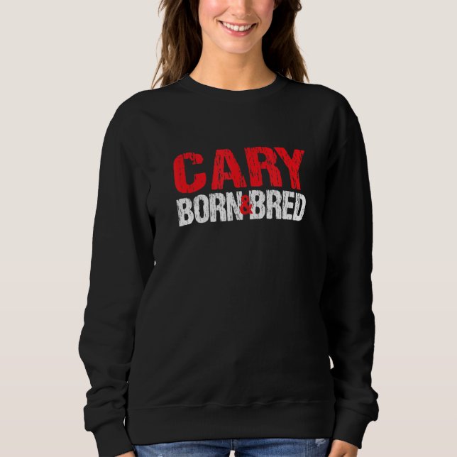 Sudadera Cary Nace Y Bred North Carolina Hometown Nc Home (Anverso)