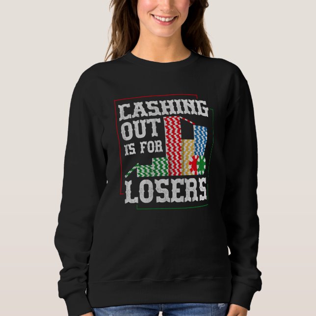 Sudadera Cashing out is for losers for a Poker player (Anverso)