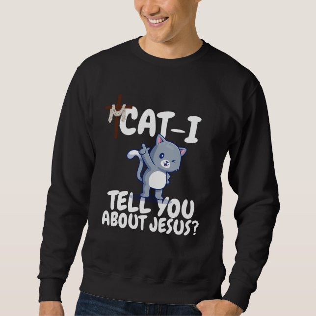 Sudadera Cat Cat I Tell You About Jesus For Women Men Kids (Anverso)
