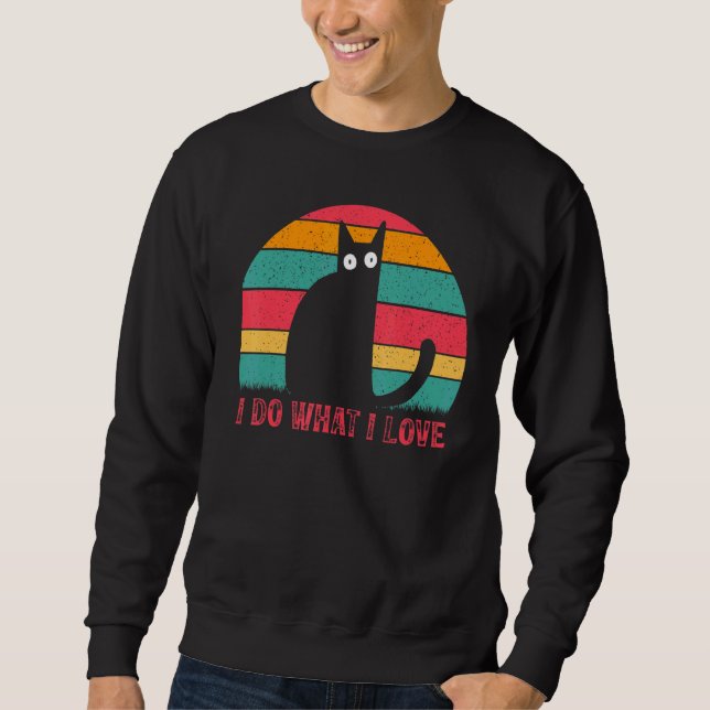 Sudadera Cat  Cat Owner  Cats I Do What I Love I  Cat (Anverso)