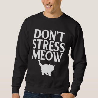Sudadera Cat  Don t Stress Meow Kitty Kitten