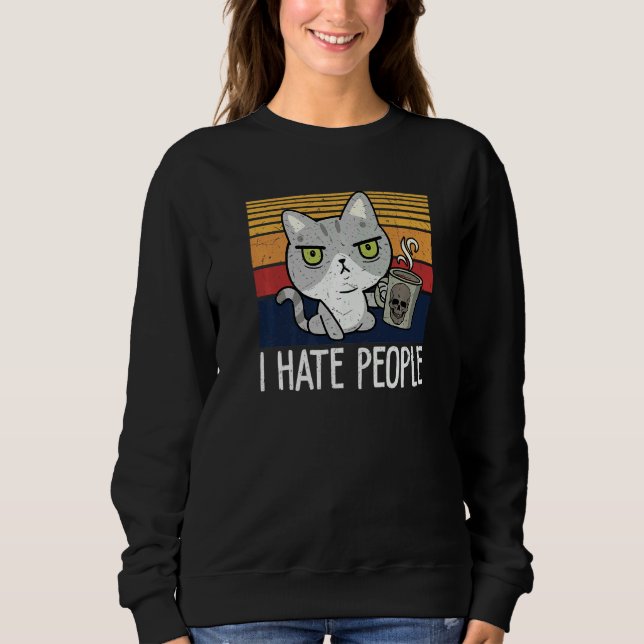 Sudadera Cat drinking coffee and hate people I hate People  (Anverso)