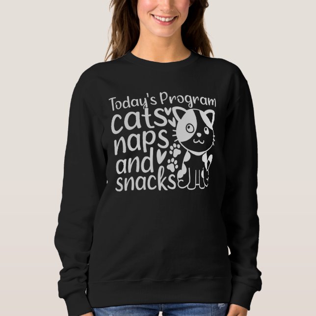 Sudadera Cat  I Today's Program Cats Naps And Snacks I  Cat (Anverso)