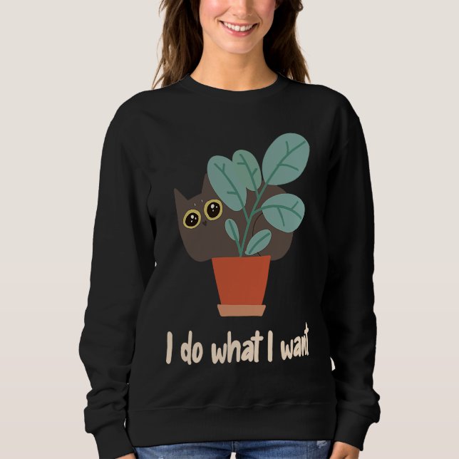 Sudadera Cat In Flowerpot I Do What I Want Cat Owners Fun (Anverso)