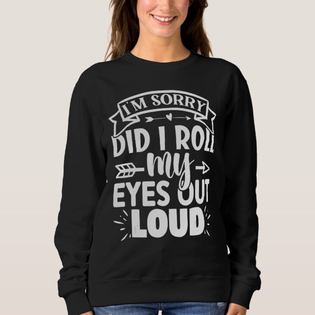 Sudadera Cat Kitten Did I Roll My Eyes Out Loud groovy Sarc (Anverso)