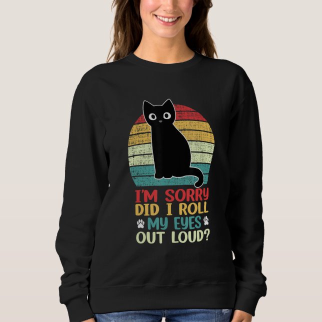 Sudadera Cat Kitten Did I Roll My Eyes Out Loud Retro Vinta (Anverso)