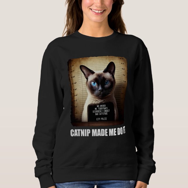 Sudadera Cat Mugshot  Catnip Made Me Do It   Cat (Anverso)