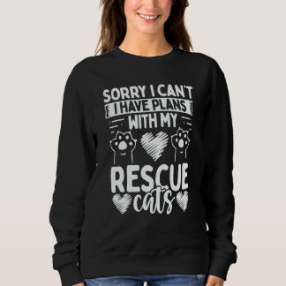 Sudadera Cat Rescuer Shelter Sorry I have plans with my Res